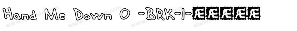 Hand Me Down O -BRK-1字体转换